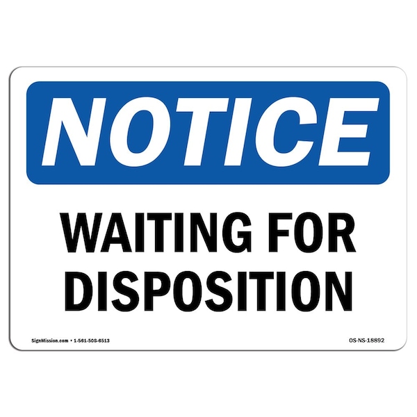 Safety Sign, OSHA Notice, 7" Height, Aluminum, Waiting For Disposition Sign, Landscape